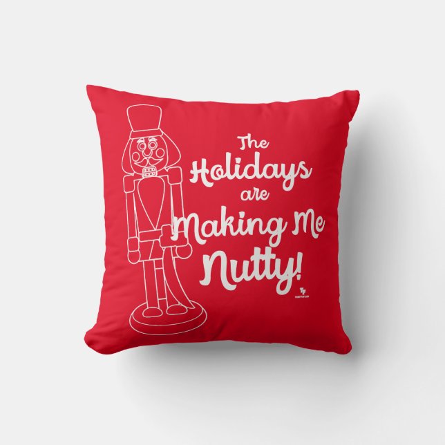 Coussin Les Fêtes Me Faire Nutty Nutcracker amusant Slogan (Recto)