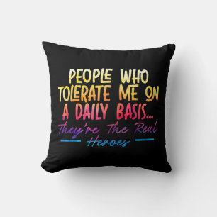 Coussin Les Gens Qui Me Tolèrent Quotidiennement Sur Une B