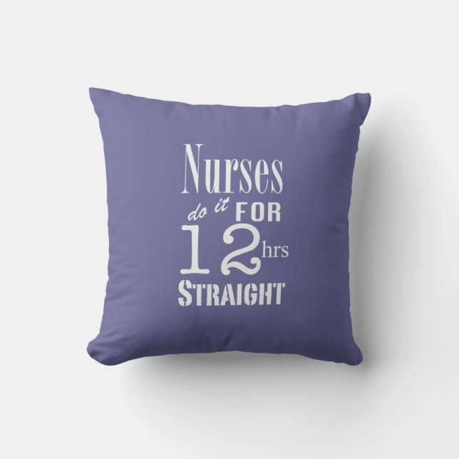 Coussin Les infirmières le font pendant 12 heures de droit (Recto)