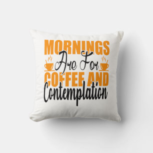 Coussin Les Matins Sont Pour Le Café Et La Contemplation