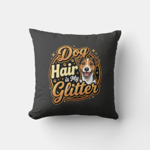Coussin Les poils de chien sont mes paillettes pour amoure