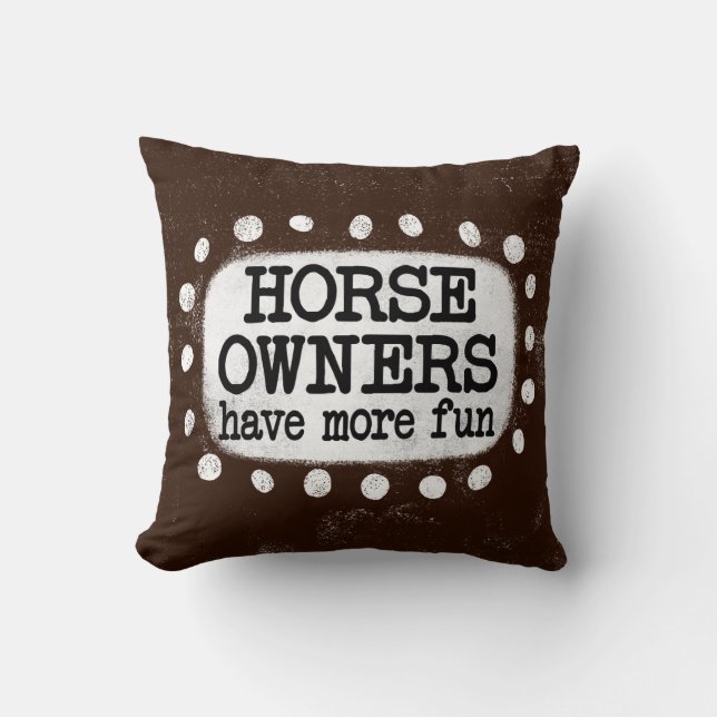 Coussin Les Propriétaires De Chevaux Ont Plus Amusant Jeu  (Recto)