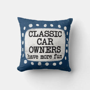 Coussin Les Propriétaires De Voitures Classiques Ont Plus