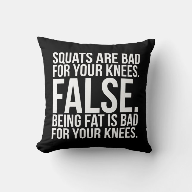 Coussin Les Squats Sont Mauvais Pour Vos Genoux ? FALSE. Ê (Recto)