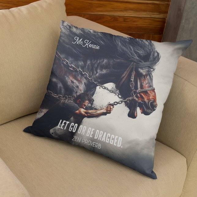 Coussin "Let Go or Be Dragged" et Cheval puissant (Créateur téléchargé)