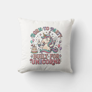 Coussin Licorne Né pour faire la fête Construit pour les l