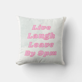 Coussin Live Lauder Leave by 21 PM Funny Throw Pillow
