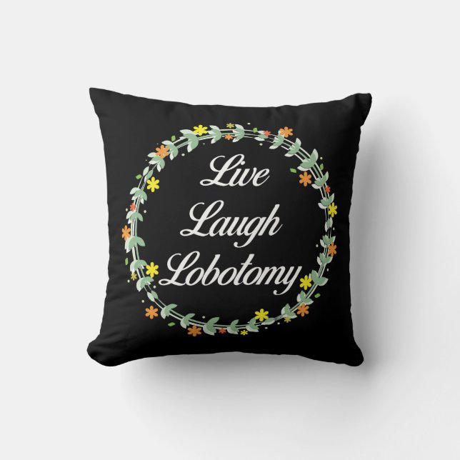 Coussin Live Laugh Lobotomy (Recto)