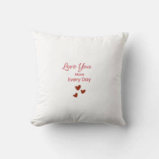 Coussin Love You More Every Day Throw Pillow