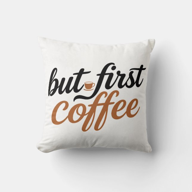 Coussin Mais d'abord brosse à café Script Typographie Cita (Recto)