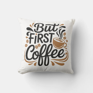 Coussin Mais d'abord du café Citation drôle pour les ama