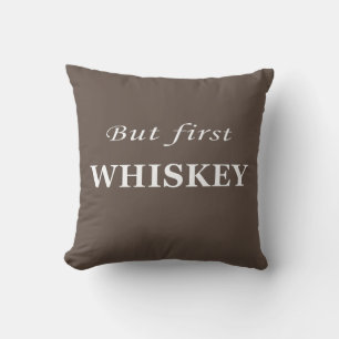 Coussin Mais le premier whiskey cite drôle