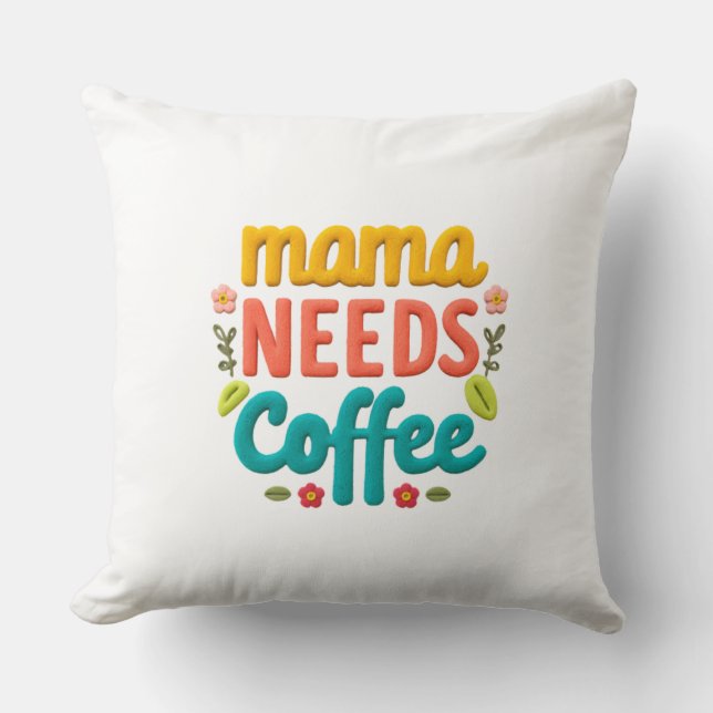 Coussin Mama a besoin d'une illustration de texte de café (Recto)