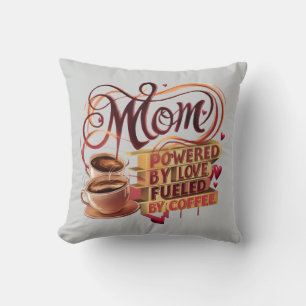 Coussin Maman — Alimenté par l'amour, alimenté par le café