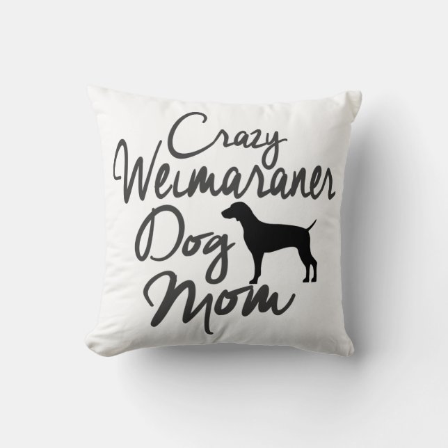 Coussin Maman folle de chien de Weimaraner (Recto)