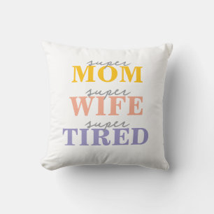 Coussin Maman super drôle, super femme, super fatiguée