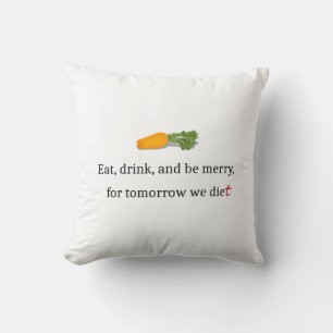 Coussin "Mangez, buvez et soyez Joyeux, pour demain nous m