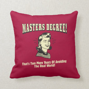 Coussin Masters Degree : Eviter le monde réel