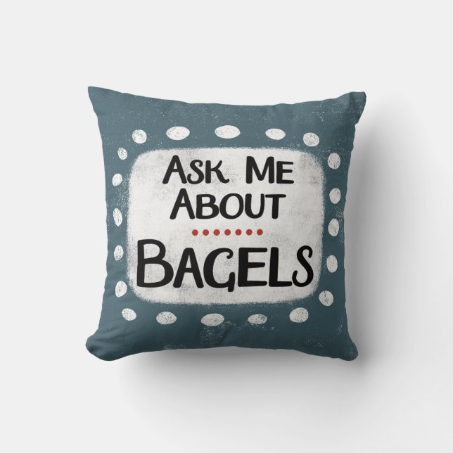 Coussin Me Demander À Propos De Bagels Jetez L'Oreiller (Recto)
