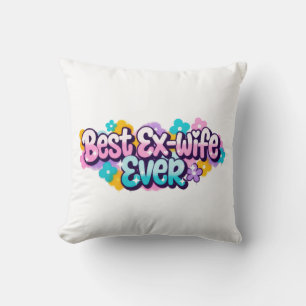 Coussin Meilleure Ex-Femme Ever (Style 1)