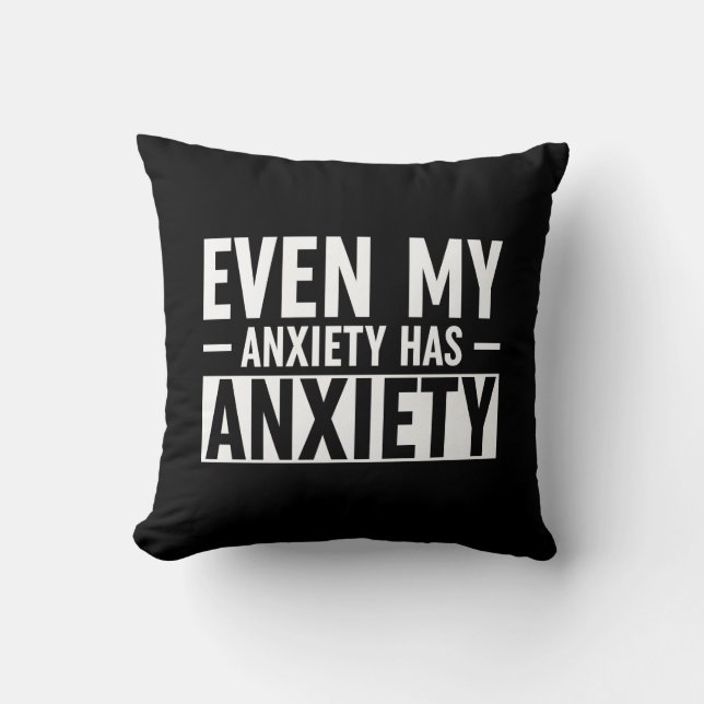 Coussin Même Mon Anxiété A De L'Anxiété (Recto)