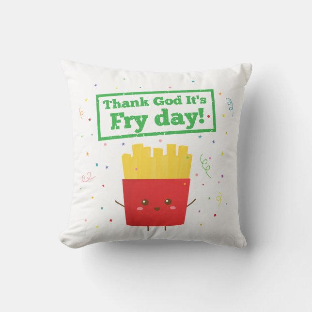 Coussin Merci mon dieu c'est le jour des frites ! avec de  (Recto)