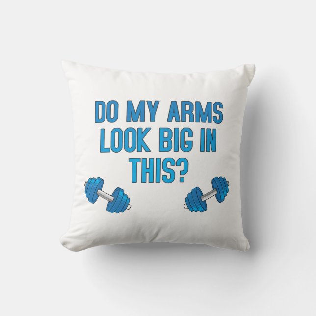 Coussin Mes bras ont l'air gros là-dedans  (Recto)