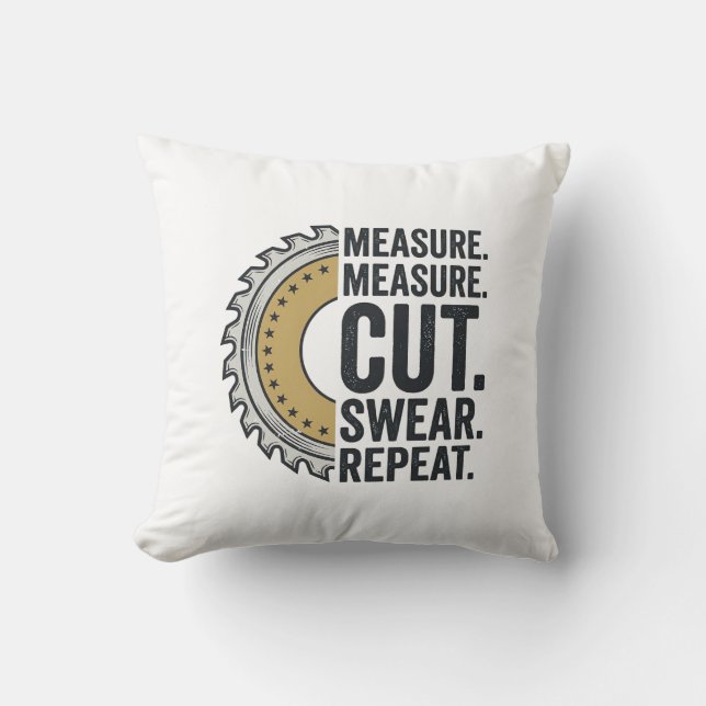 Coussin Mesure Mesure Couper Jurer Répéter Lame de Scie Ch (Recto)