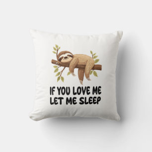 Coussin Mignon Paresseux Si Tu M'aimes Laisse Moi Dormir P