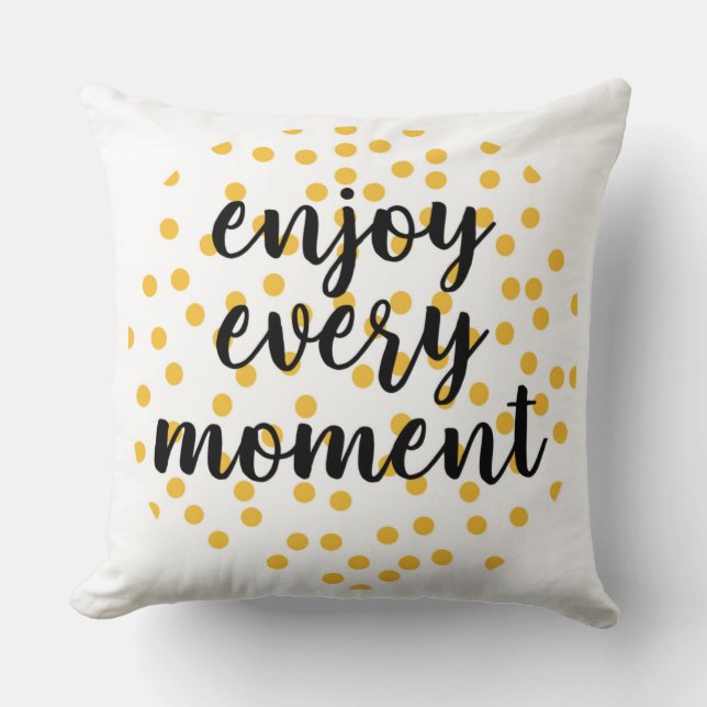 Coussin Mignonne, heureuse, inspirante "Profitez de chaque (Recto)
