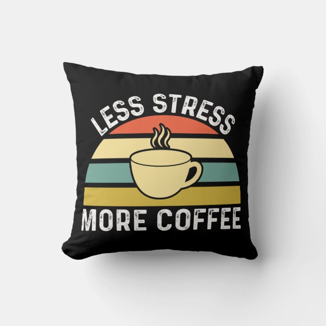 Coussin Moins de stress Plus de café (Recto)