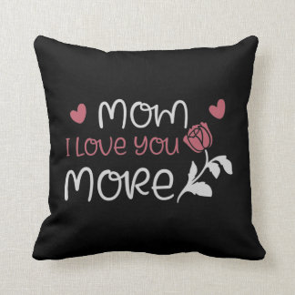 Coussin Mom - Mom I love you more