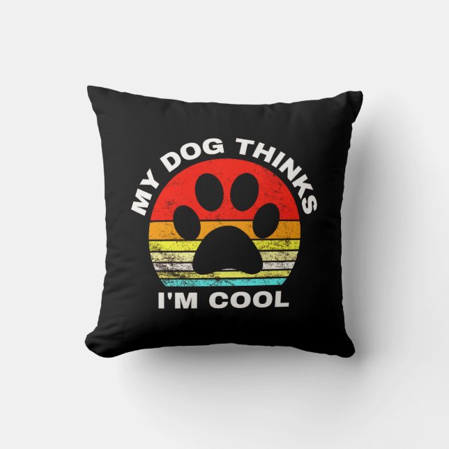 Coussin Mon chien pense que je suis Cool (Recto)