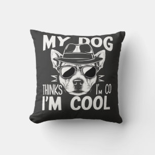 Coussin Mon chien pense que je suis cool