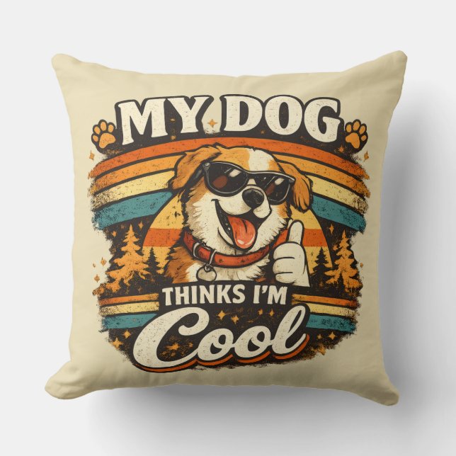 Coussin Mon chien pense que je suis cool art de chien rétr (Recto)