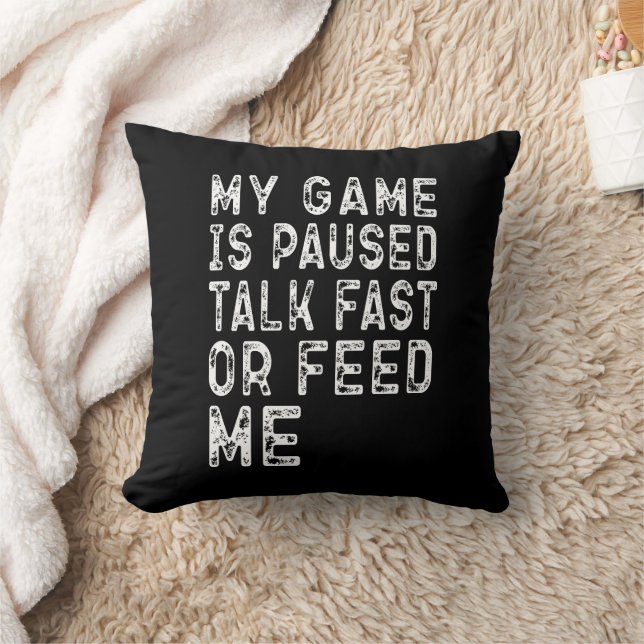 Coussin Mon Jeu Est Suspendu Parler Rapidement Ou Me Feed  (Couverture)