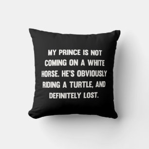 Coussin Mon prince ne vient pas sur un cheval blanc.. drô