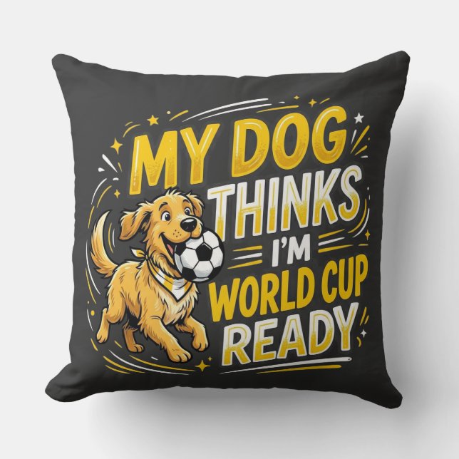 Coussin My Dog Thinks I’m World Cup Ready (Recto)