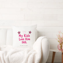 My Kids Love Him Pillow – Custom Heartfelt Gift