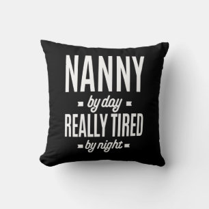 Coussin Nanny By Day Vraiment Fatigué Par La Nuit