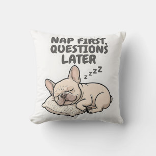 Coussin Nap d'abord, questions plus tard Funny French Bul