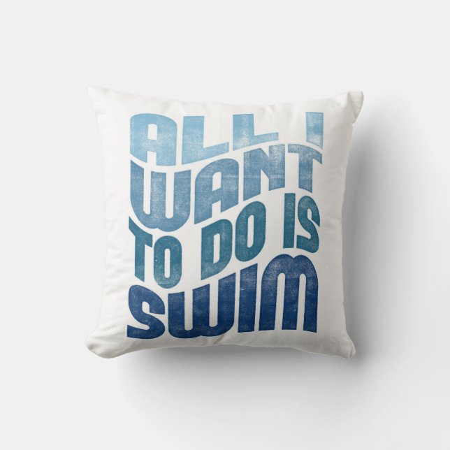 Coussin Natation - tout que je veux faire est de nager (Recto)