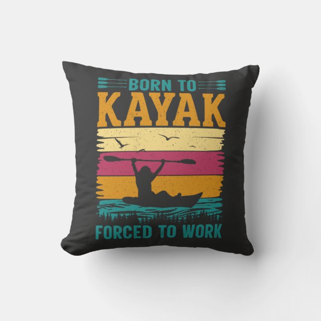 Coussin Né à Kayak forcé à travailler (Recto)
