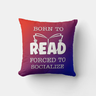 Coussin Né à lire forcé à socialiser