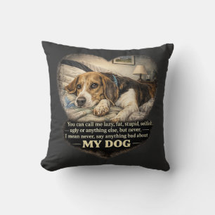 Coussin Ne dites jamais rien de mal sur mon chien...Ou sin