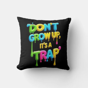 Coussin Ne grandissez pas, c’est un piège T-Shirt, Citat