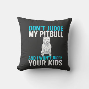 Coussin Ne jugez pas mon Pitbull Chien drôle