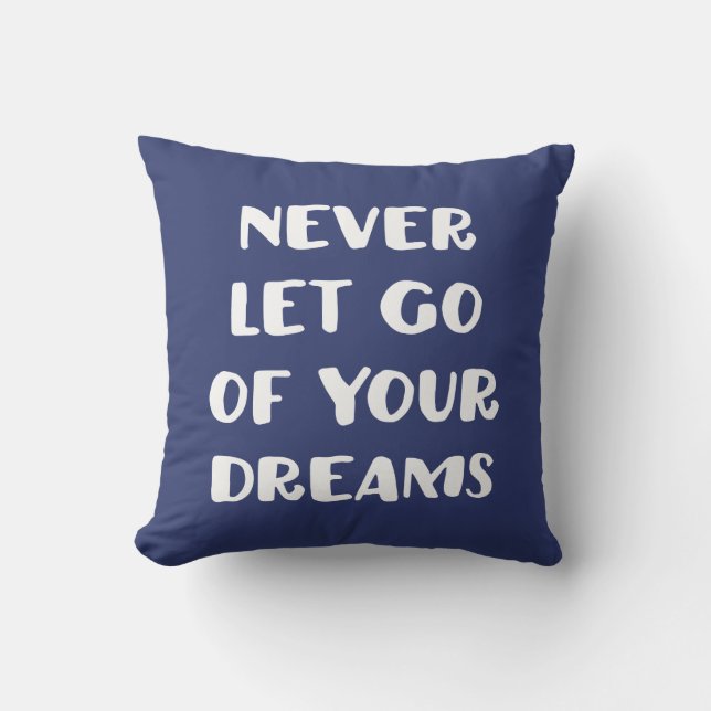 Coussin Ne Lâchez Jamais Vos Rêves. (Recto)