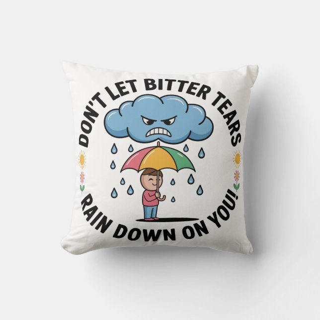 Coussin Ne laissez pas des larmes amères vous tomber dessu (Recto)