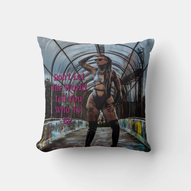 Coussin Ne laissez pas le monde vous dire qui être (Recto)